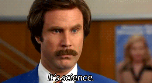 gif of Ron Burgundy from Anchorman saying 'it's science'