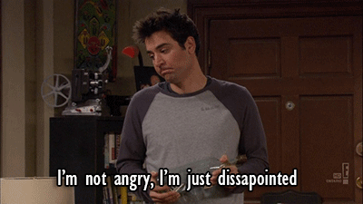 I'm not angry, I'm disappointed. How I Met Your Mother gif.